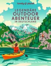 Lonely Planet Legendäre Outdoorabenteuer - Deutschland