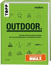 TOPP Maker Outdoor - Geniale Step-by-Step-Projekte