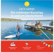 GeoCenter Lets Camp! Campingführer - Die schönsten Kurztrips in und um Deutschland